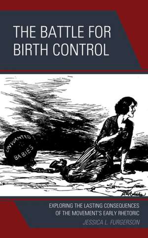 The Battle for Birth Control de Jessica L. Furgerson