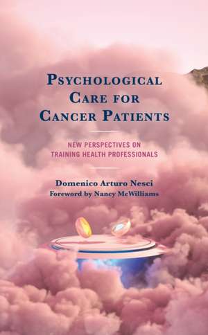 Psychological Care for Cancer Patients de Domenico Arturo Nesci