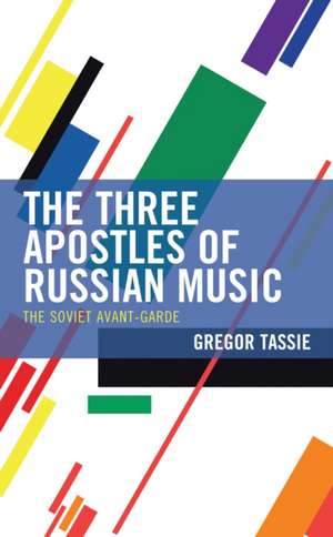 Three Apostles of Russian Music de Gregor Tassie