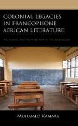 Colonial Legacies in Francophone African Literature de Mohamed Kamara