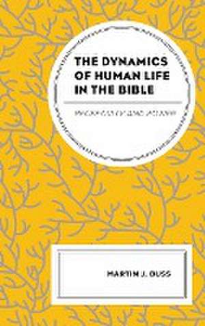 Dynamics of Human Life in the Bible de Martin J. Buss