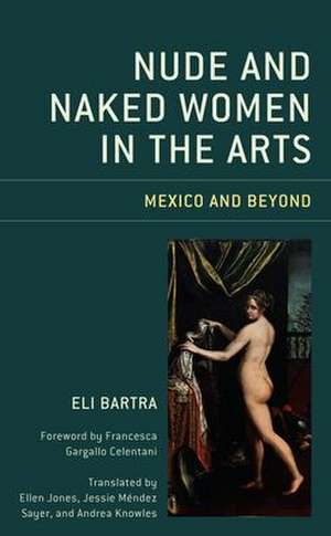 Bartra, E: Nude and Naked Women in the Arts de Eli Bartra