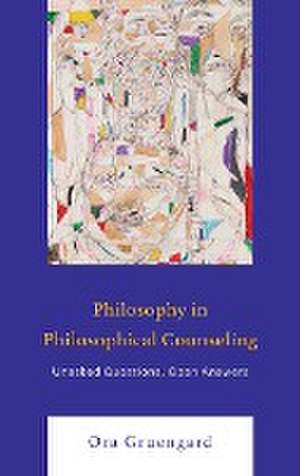 Gruengard, O: Philosophy in Philosophical Counseling de Ora Gruengard