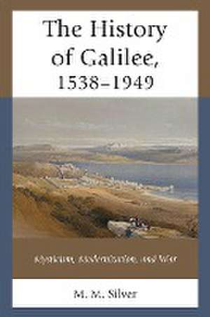 Silver, M: History of Galilee, 1538-1949 de M. M. Silver