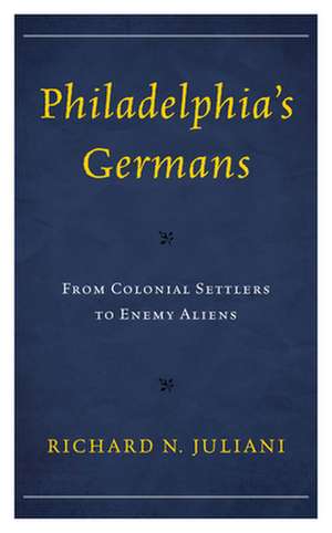 Philadelphia's Germans de Richard N. Juliani