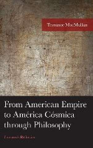 From American Empire to América Cósmica through Philosophy de Terrance Macmullan