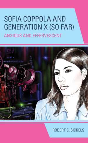 Sofia Coppola and Generation X (So Far) de Robert C. Sickels