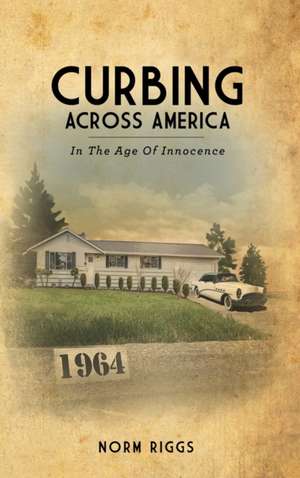 Curbing Across America In the Age of Innocence de Norm Riggs