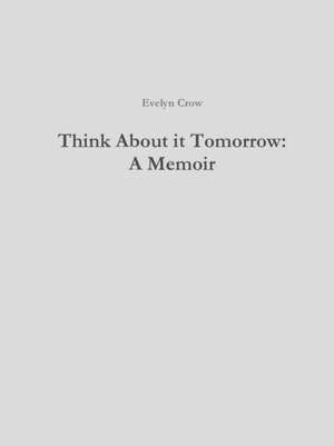 Think About it Tomorrow de Evelyn Crow