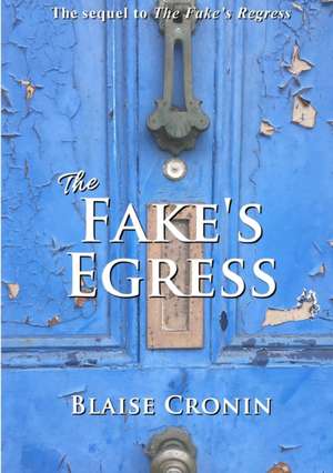 The Fake's Egress de Blaise Cronin