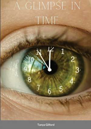 A Glimpse in Time de Tanya Gilford