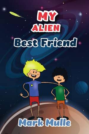 My Alien Best Friend de Mark Mulle