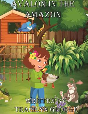 Avalon in the Amazon de Tracilyn George