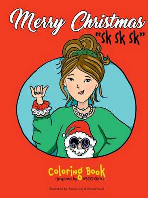 Merry Christmas "Sk Sk Sk" Coloring Book (Inspired by VSCO Girls) de Kami Long