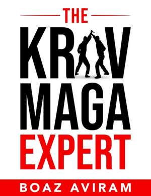 THE KRAV MAGA EXPERT de Boaz Aviram