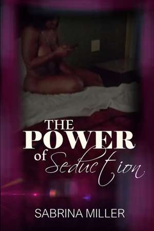 The Power of Seduction de Sabrina Miller