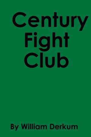 Century Fight Club de William Derkum