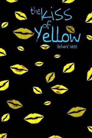 The Kiss Of Yellow de Deandre West