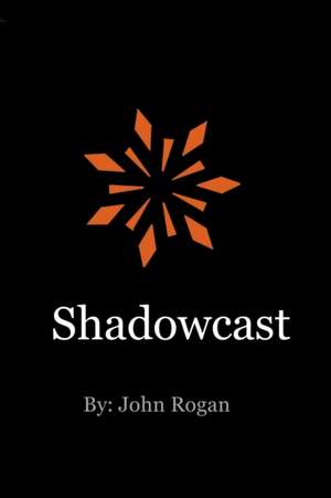 Shadowcast de John Rogan