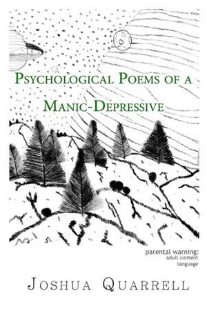 Psychological Poems of A Manic-Depressive de Joshua Quarrell