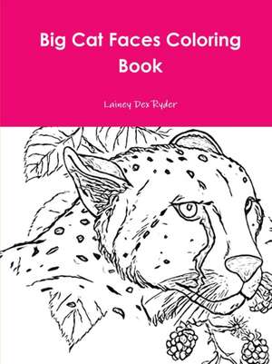 Big Cat Faces Coloring Book de Lainey Dex Ryder