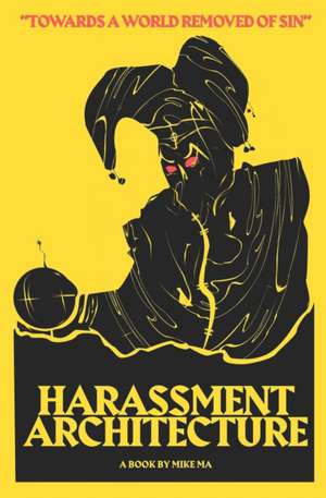 Harassment Architecture de Mike Ma