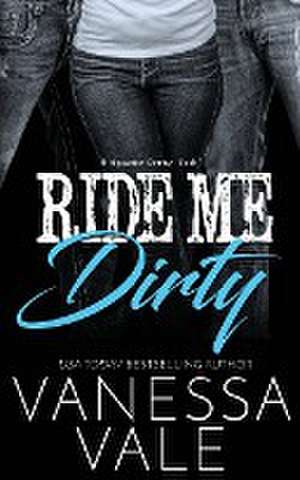 Ride Me Dirty de Vanessa Vale