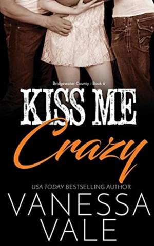 Kiss Me Crazy de Vanessa Vale