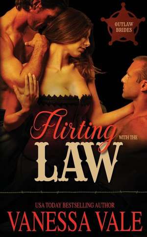 Flirting With The Law de Vanessa Vale