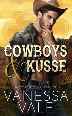 Vale, V: Cowboys & Küsse