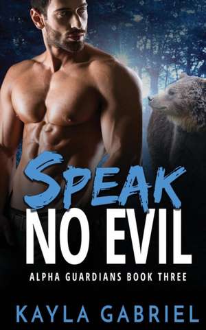 Speak No Evil de Kayla Gabriel