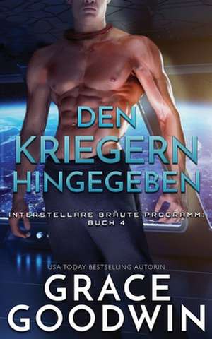 Den Kriegern hingegeben de Grace Goodwin