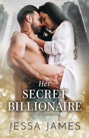 Her Secret Billionaire de Jessa James