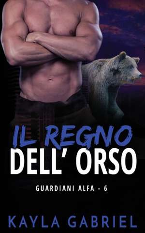 Il regno dell'orso de Kayla Gabriel