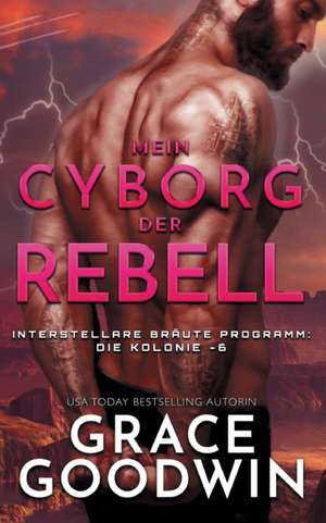 Mein Cyborg, der Rebell de Grace Goodwin