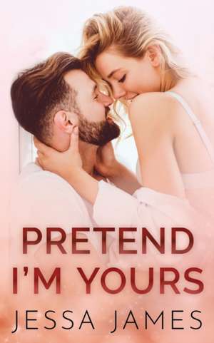 Pretend I'm Yours de Jessa James