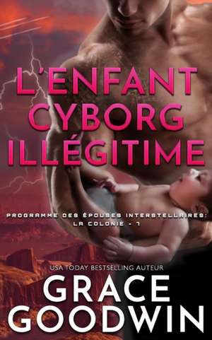 L'Enfant Cyborg Ille¿gitime de Grace Goodwin