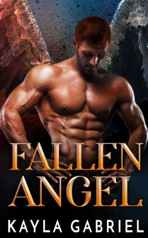 Fallen Angel de Kayla Gabriel