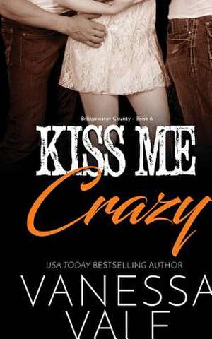 Kiss Me Crazy de Vanessa Vale