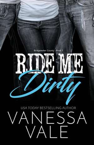 Ride Me Dirty de Vanessa Vale