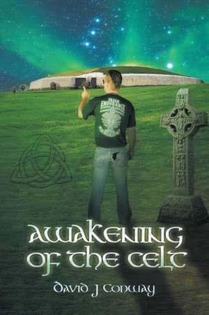 Awakening of the Celt de David J Conway