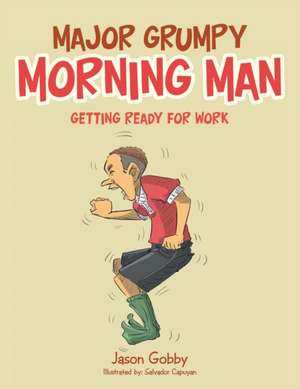 Major Grumpy Morning Man de Jason Gobby
