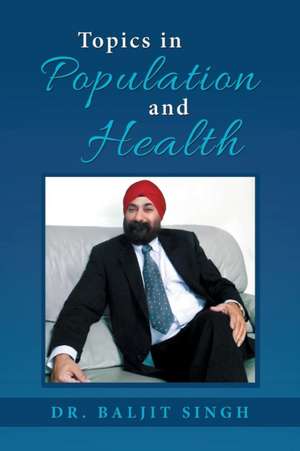 Topics in Population and Health de Baljit Singh