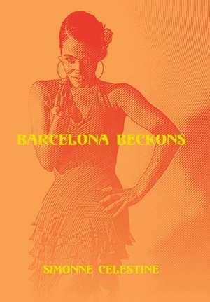 Barcelona Beckons de Simonne Celestine