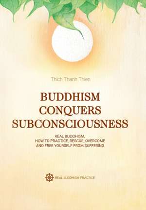 Buddhism Conquers Subconsciousness de Thich Thanh Thien