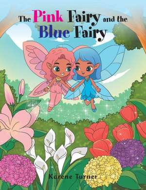 The Pink Fairy and the Blue Fairy de Karene Turner