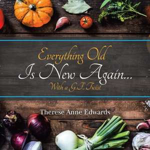 Everything Old Is New Again... de Therese Anne Edwards