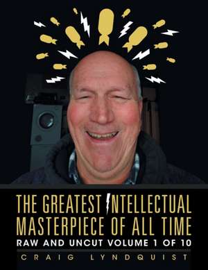 The Greatest Intellectual Masterpiece of All Time de Craig Lyndquist