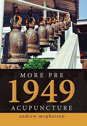 More Pre 1949 Acupuncture de Andrew Mcpherson