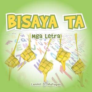 Bisaya Ta de Lenmil D. Matugas